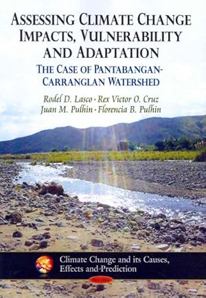 Bild des Verkufers fr Assessing Climate Change Impacts, Vulnerability and Adaptation : The Case of Pantabangan-Carranglan Watershed zum Verkauf von GreatBookPricesUK