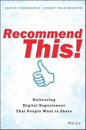 Image du vendeur pour Recommend This! : Delivering Digital Experiences That People Want to Share mis en vente par GreatBookPricesUK