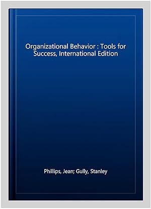 Imagen del vendedor de Organizational Behavior : Tools for Success, International Edition a la venta por GreatBookPricesUK