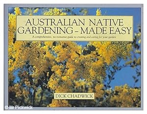 Australian Native Gardening Made Easy: A Comprehensive, No-Nonsense Guide to Creating and Caring ...