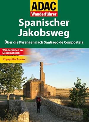 Spanischer Jakobsweg : Über die Pyrenäen nach Santiago de Compostela. 33 geprüfte Touren