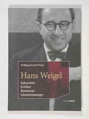 Imagen del vendedor de Hans Weigel. Kabarettist - Kritiker - Romancier - Literaturmanager. (= Archiv der Zeitgenossen - Sammlung knstlerischer Vor- und Nachlsse, Krems. Schriften, Bd. 2). a la venta por Versandantiquariat Wolfgang Friebes