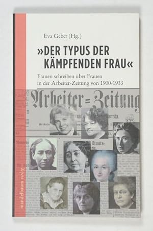 Imagen del vendedor de Der Typus der kmpfenden Frau. Frauen schreiben ber Frauen in der Arbeiter-Zeitung von 1900-1933. a la venta por Versandantiquariat Wolfgang Friebes