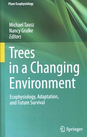 Seller image for Trees in a Changing Environment : Ecophysiology, Adaptation, and Future Survival for sale by GreatBookPricesUK