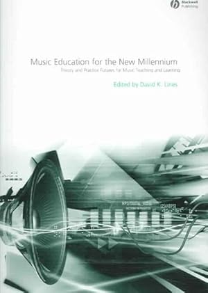 Imagen del vendedor de Music Education for the New Millennium : Theory And Practice Futures for Music Teaching And Learning a la venta por GreatBookPricesUK