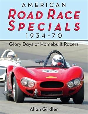 Image du vendeur pour American Road Race Specials, 1934-70: Glory Days of Homebuilt Racers mis en vente par GreatBookPricesUK