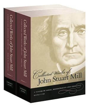Image du vendeur pour Collected Works of John Stuart Mill : A System of Logic, Ratiocinative and Inductive mis en vente par GreatBookPricesUK