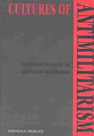 Imagen del vendedor de Cultures of Antimilitarism : National Security in Germany and Japan a la venta por GreatBookPricesUK