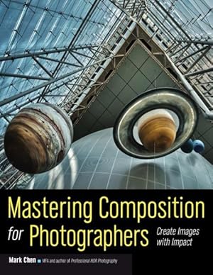 Immagine del venditore per Mastering Composition for Photographers : Create Images With Impact venduto da GreatBookPricesUK