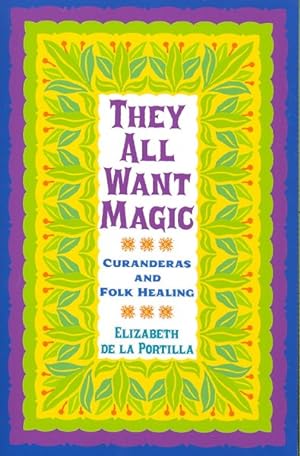 Seller image for They All Want Magic : Curanderas and Folk Healing for sale by GreatBookPricesUK