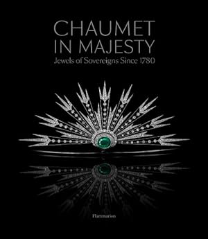 Imagen del vendedor de Chaumet in Majesty : Jewels of Sovereigns Since 1780 a la venta por GreatBookPricesUK