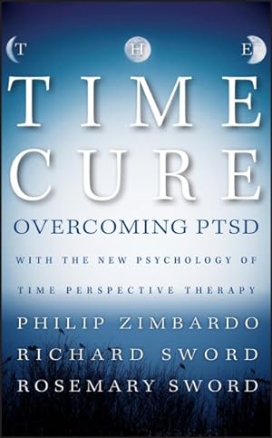 Image du vendeur pour Time Cure : Overcoming PTSD with the New Psychology of Time Perspective Therapy mis en vente par GreatBookPricesUK