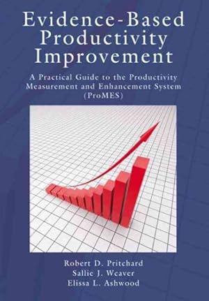 Seller image for Evidence-based Productivity Improvement : A Practical Guide to the Productivity Measurement and Enhancement System (ProMES) for sale by GreatBookPricesUK