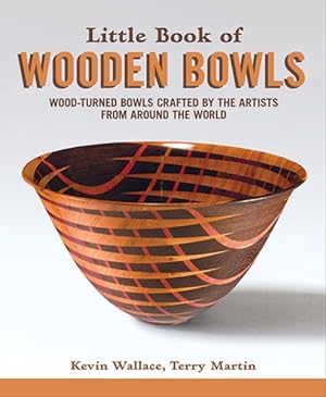 Immagine del venditore per Little Book of Wooden Bowls : Wood-turned Bowls Crafted by Master Artists from Around the World venduto da GreatBookPricesUK