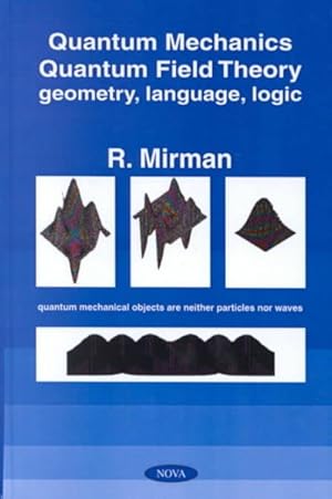 Seller image for Quantum Mechanics, Quantum Field Theory : Geometry, Language, Logic for sale by GreatBookPricesUK