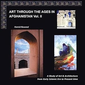 Bild des Verkufers fr Art Through the Ages in Afghanistan : A Study of Art and Architecture from Early Islamic Era to Present Time zum Verkauf von GreatBookPricesUK