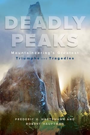 Seller image for Deadly Peaks : Mountaineering's Greatest Triumphs and Tragedies for sale by GreatBookPricesUK
