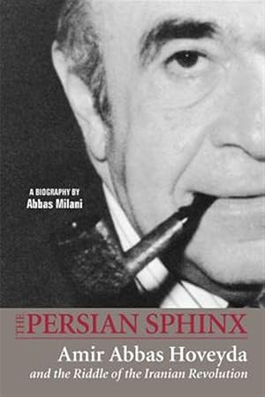 Image du vendeur pour Persian Sphinx : Amir Abbas Hoveyda and the Riddle If the Iranian Revolution mis en vente par GreatBookPricesUK