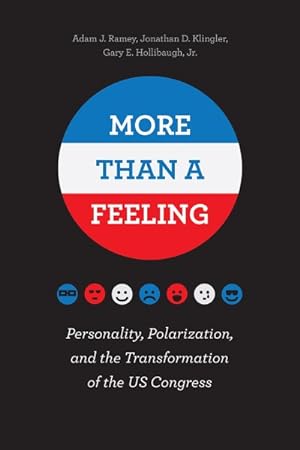 Seller image for More Than a Feeling : Personality, Polarization, and the Transformation of the US Congress for sale by GreatBookPricesUK