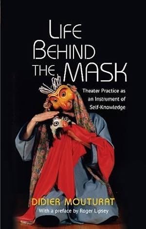 Imagen del vendedor de Life Behind the Mask : Theatre Practice As an Instrument of Self-Knowledge a la venta por GreatBookPricesUK