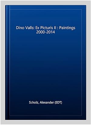 Seller image for Dino Valls: Ex Picturis II : Paintings 2000-2014 for sale by GreatBookPricesUK