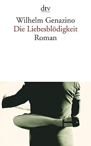 Bild des Verkufers fr Die Liebesbldigkeit : Roman. dtv ; 13540 zum Verkauf von Antiquariat Buchhandel Daniel Viertel