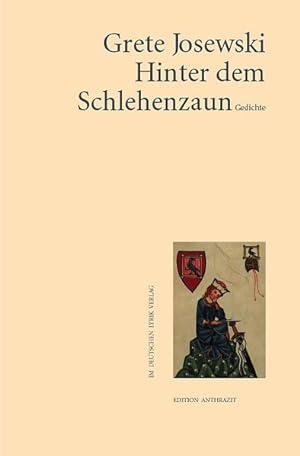 Hinter dem Schlehenzaun : Gedichte / Grete Josewski / Edition Anthrazit
