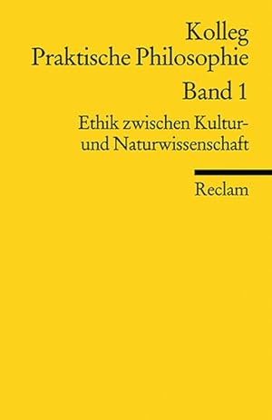 Seller image for Kolleg praktische Philosophie Bd. 1., Ethik zwischen Kultur- und Naturwissenschaft / hrsg. von Franz Josef Wetz / Reclams Universal-Bibliothek ; Nr. 18550 for sale by Bcher bei den 7 Bergen