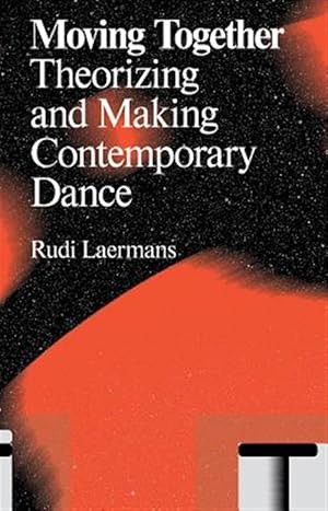 Immagine del venditore per Moving Together : Making and Theorizing Contemporary Dance venduto da GreatBookPricesUK
