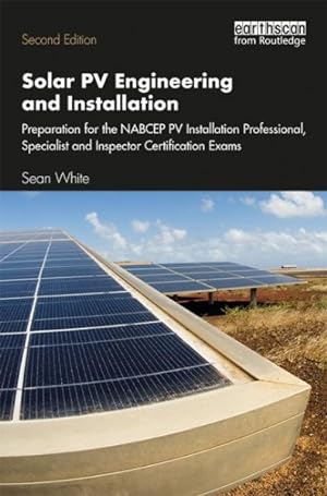Seller image for Solar PV Engineering and Installation : Preparation for the NABCEP PV Installation Professional, Specialist and Inspector Certification Exams for sale by GreatBookPricesUK