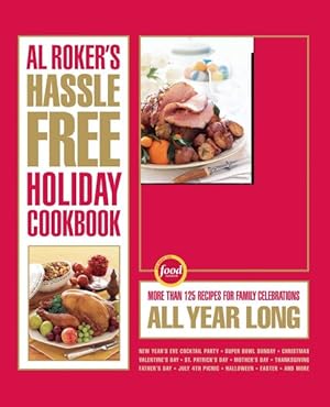 Seller image for Al Roker's Hassle-Free Holiday Cookbook : More Than 125 Recipes for Family Celebrations All Year Long for sale by GreatBookPricesUK