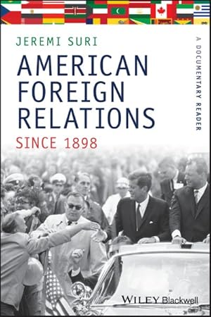 Image du vendeur pour American Foreign Relations Since 1898 : A Documentary Reader mis en vente par GreatBookPricesUK