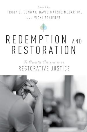 Immagine del venditore per Redemption and Restoration : A Catholic Perspective on Restorative Justice venduto da GreatBookPricesUK