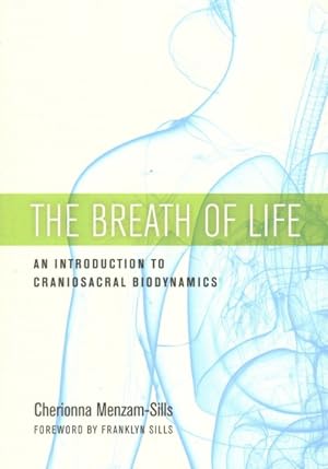 Image du vendeur pour Breath of Life : An Introduction to Craniosacral Biodynamics mis en vente par GreatBookPricesUK