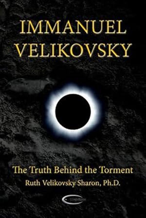 Bild des Verkufers fr Immanuel Velikovsky - The Truth Behind The Torment zum Verkauf von GreatBookPricesUK