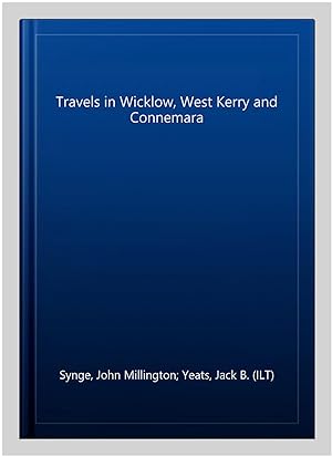 Image du vendeur pour Travels in Wicklow, West Kerry and Connemara mis en vente par GreatBookPricesUK