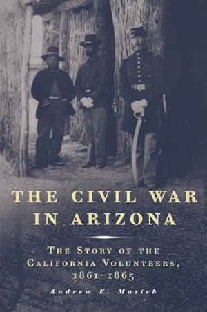 Bild des Verkufers fr Civil War in Arizona : The Story of the California Volunteers, 1861-1865 zum Verkauf von GreatBookPricesUK