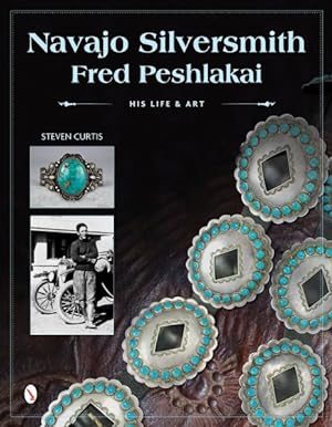 Seller image for Navajo Silversmith Fred Peshlakai : His Life & Art for sale by GreatBookPricesUK