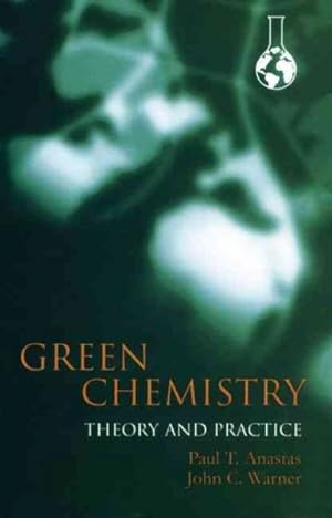 Seller image for Green Chemistry : Theory and Practice for sale by GreatBookPricesUK