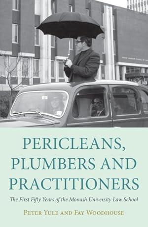 Imagen del vendedor de Pericleans, Plumbers and Practitioners : The First Fifty Years of the Monash University Law School a la venta por GreatBookPricesUK