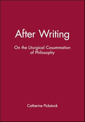 Immagine del venditore per After Writing : On the Liturgical Consummation of Philosophy venduto da GreatBookPricesUK