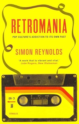 Image du vendeur pour Retromania : Pop Culture's Addiction to Its Own Past mis en vente par GreatBookPricesUK