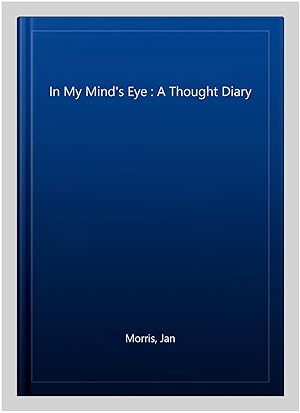 Immagine del venditore per In My Mind's Eye : A Thought Diary venduto da GreatBookPricesUK