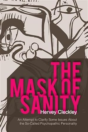 Seller image for The Mask of Sanity: An Attempt to Clarify Some Issues about the So-Called Psychopathic Personality for sale by GreatBookPricesUK