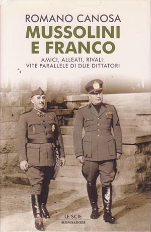 Seller image for MUSSOLINI E FRANCO. AMICI, ALLEATI, RIVALI: VITE PARALLELE DI DUE DITTATORI for sale by libripop