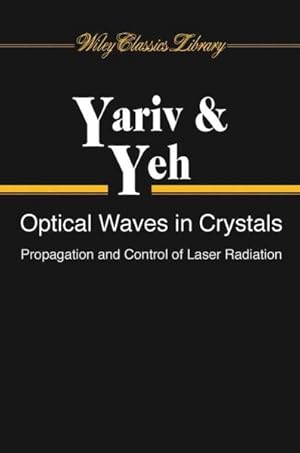 Bild des Verkufers fr Optical Waves in Crystals : Propagation and Control of Laser Radiation zum Verkauf von GreatBookPricesUK