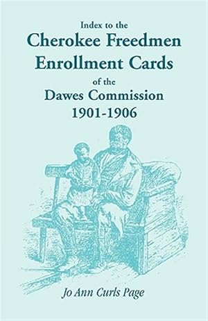 Seller image for Index to the Cherokee Freedmen Enrollment Cards of the Dawes Commission 1901-1906 for sale by GreatBookPricesUK