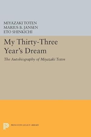 Immagine del venditore per My Thirty-Three Year's Dream : The Autobiography of Miyazaki Toten venduto da GreatBookPricesUK
