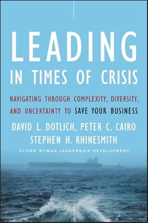 Immagine del venditore per Leading in Times of Crisis : Navigating Through Complexity, Diversity and Uncertainty to Save Your Business venduto da GreatBookPricesUK