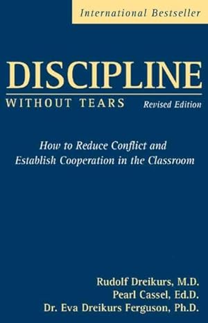 Image du vendeur pour Discipline Without Tears : How To Reduce Conflict and Establish Cooperation in the Classroom mis en vente par GreatBookPricesUK